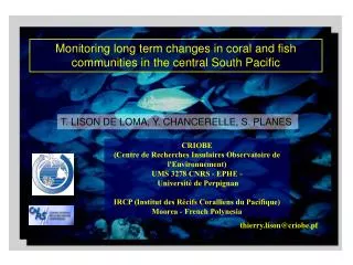 Monitoring long term changes in coral and fish communities in the central South Pacific