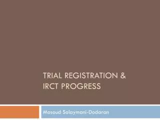 Trial registration &amp; IRCT progress