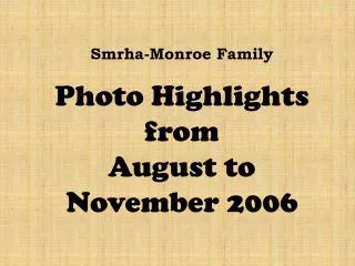 Smrha-Monroe Family Photo Highlights from August to November 2006