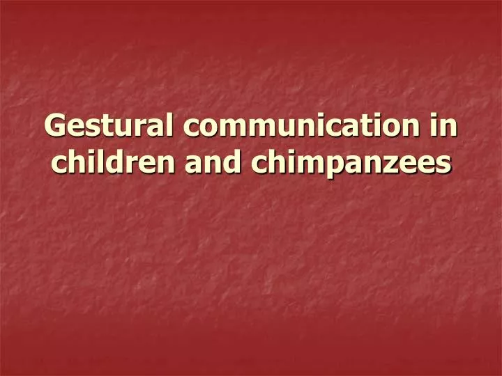 gestural communication in children and chimpanzees