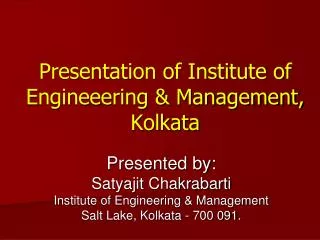 Presentation of Institute of Engineeering &amp; Management, Kolkata