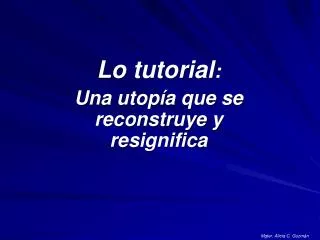 lo tutorial una utop a que se reconstruye y resignifica