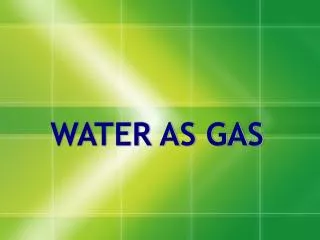 WATER AS GAS