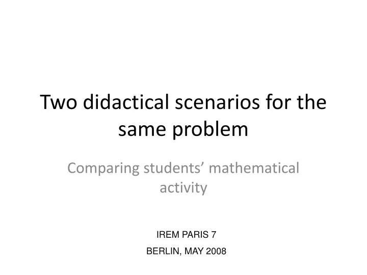two didactical scenarios for the same problem