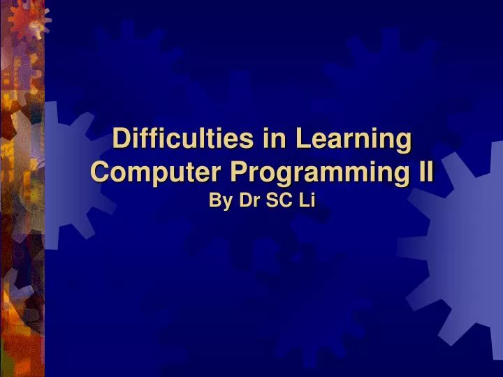 difficulties in learning computer programming ii by dr sc li