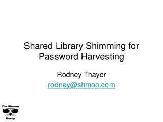 Shared Library Shimming for Password Harvesting