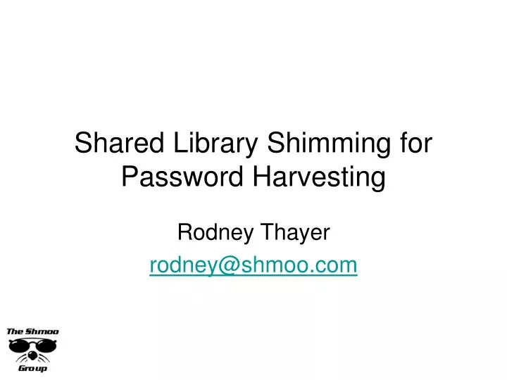 shared library shimming for password harvesting