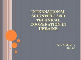 INTERNATIONAL SCIENTIFIC AND TECHNICAL COOPERATION IN UKRAINE