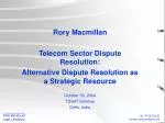 Rory Macmillan Telecom Sector Dispute Resolution: - slide 1