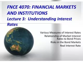 FNCE 4070: FINANCIAL MARKETS AND INSTITUTIONS Lecture 3: Understanding Interest Rates