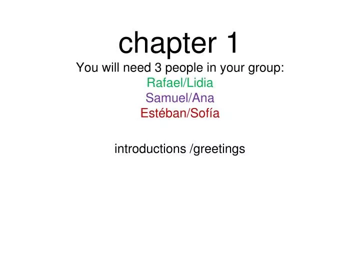 chapter 1 you will need 3 people in your group rafael lidia samuel ana est ban sof a