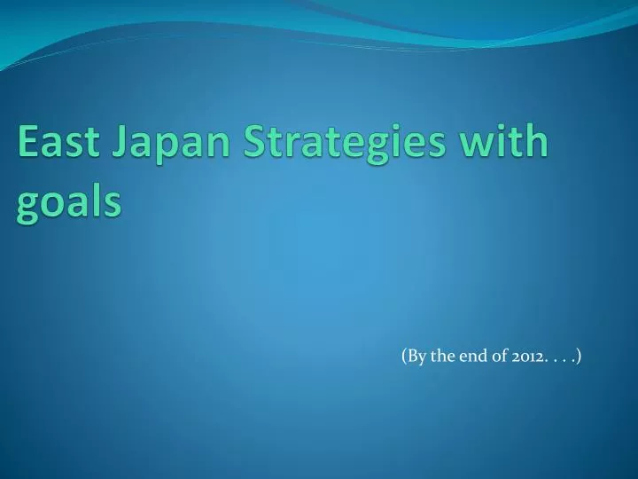 east japan strategies with goals