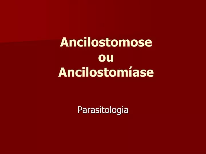 Ppt Ancilostomose Ou Ancilostom Ase Powerpoint Presentation Free Download Id