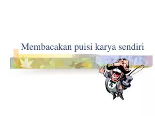 membacakan puisi karya sendiri