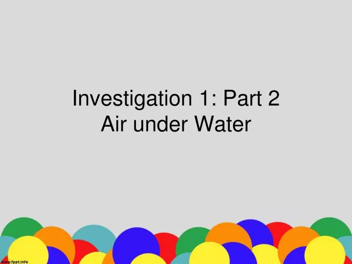 investigation 1 part 2 air u nder water