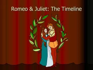 Romeo &amp; Juliet: The Timeline