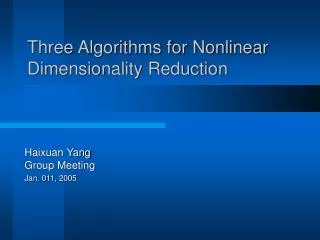 Three Algorithms for Nonlinear Dimensionality Reduction
