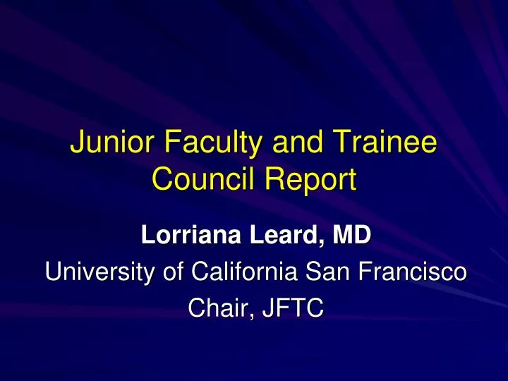 junior faculty and trainee council report