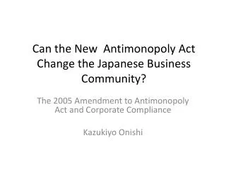 Can the New Antimonopoly Act Change the Japanese Business Community?