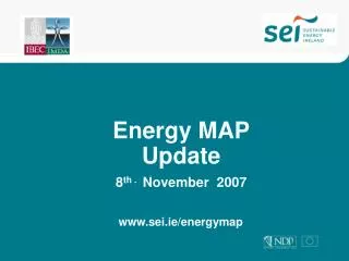 Energy MAP Update 8 th . November 2007