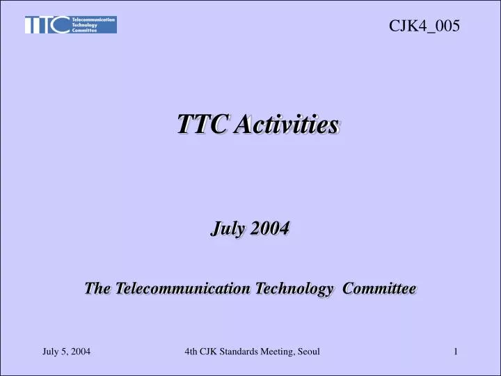 july 2004 the telecommunication technology committee