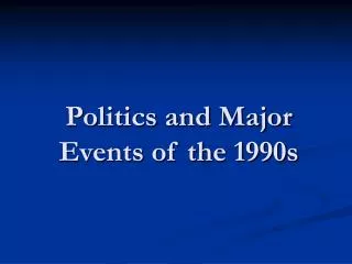 Politics and Major Events of the 1990s