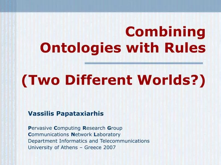 combining ontologies with rules two different worlds