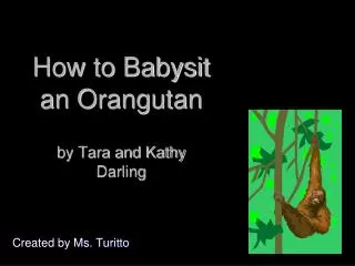 How to Babysit an Orangutan by Tara and Kathy Darling