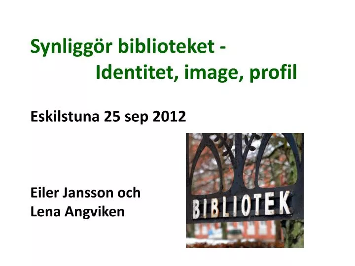 synligg r biblioteket identitet image profil eskilstuna 25 sep 2012 eiler jansson och lena angviken