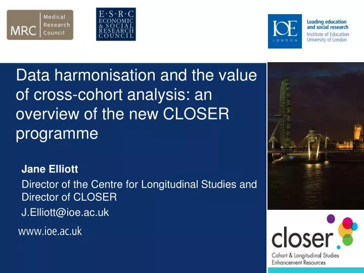 data harmonisation and the value of cross cohort analysis an overview of the new closer programme