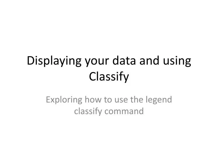 displaying your data and using classify