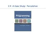 2.4 A Case Study: Percolation - slide 1