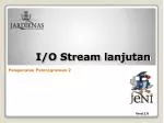 I/O Stream lanjutan - slide 1
