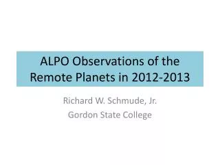 ALPO Observations of the Remote Planets in 2012-2013