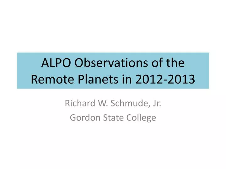 alpo observations of the remote planets in 2012 2013
