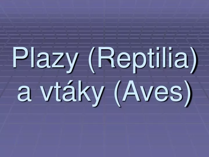 plazy reptilia a vt ky aves