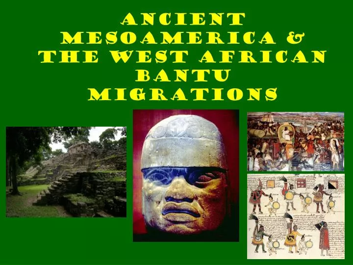 ancient mesoamerica the west african bantu migrations