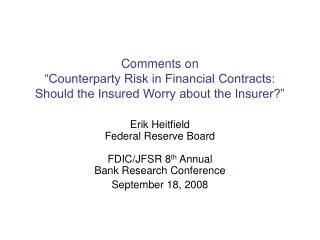 Erik Heitfield Federal Reserve Board FDIC/JFSR 8 th Annual Bank Research Conference