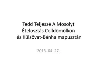 tedd teljess a mosolyt teloszt s celld m lk n s k ls vat b nhalmapuszt n