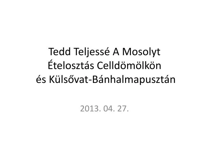 tedd teljess a mosolyt teloszt s celld m lk n s k ls vat b nhalmapuszt n