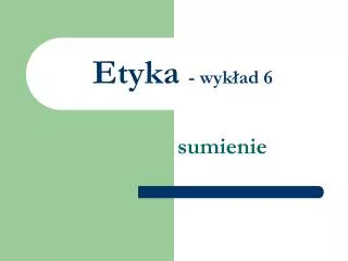 etyka wyk ad 6