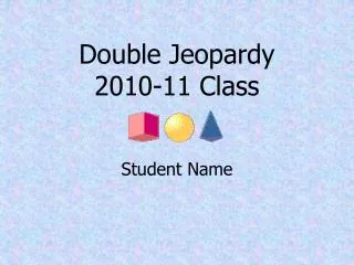 Double Jeopardy 2010-11 Class