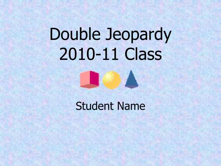 double jeopardy 2010 11 class
