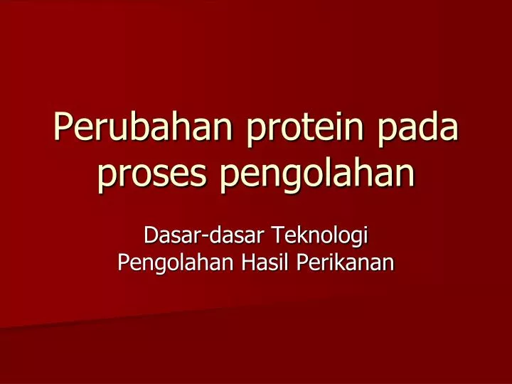 perubahan protein pada proses pengolahan