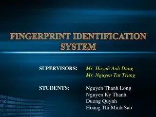 SUPERVISORS : Mr. Huynh Anh Dung 			Mr. Nguyen Tat Trung STUDENTS: 	 Nguyen Thanh Long