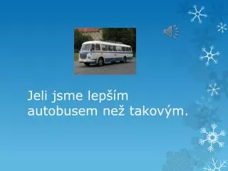 jeli jsme lep m autobusem ne takov m