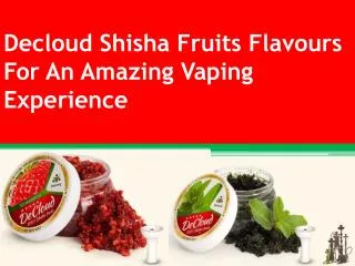 Decloud Shisha Fruits Flavours For Amazing Vaping Experience