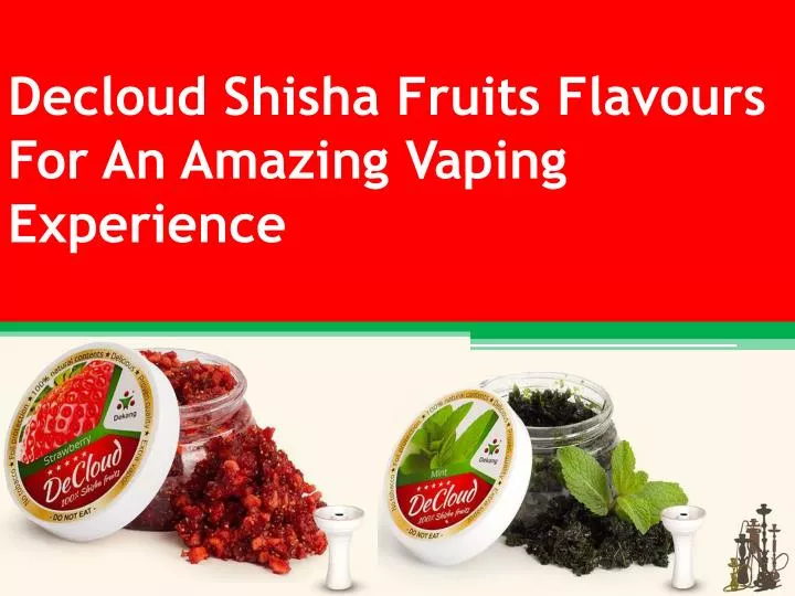 decloud shisha fruits flavours for an amazing vaping experience