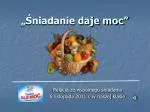 „Śniadanie daje moc” - slide 1
