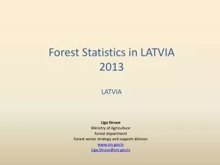 Forest Statistics in LATVIA 201 3 LATVIA